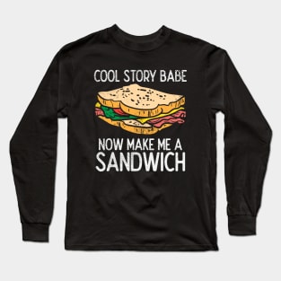 Make Me A Sandwich Long Sleeve T-Shirt